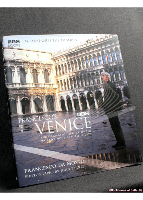 Francesco's Venice: The Dramatic History of the World's most Beautiful City
