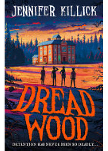 Dread Wood: New for 2022, a funny, scary, sci-fi thriller from the author of Crater Lake. Perfect for kids aged 9-12 and fans of Goosebumps!: Book 1