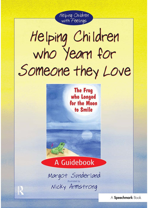 Helping Children Who Yearn for Someone They Love: A Guidebook: 1 (Helping Children with Feelings)