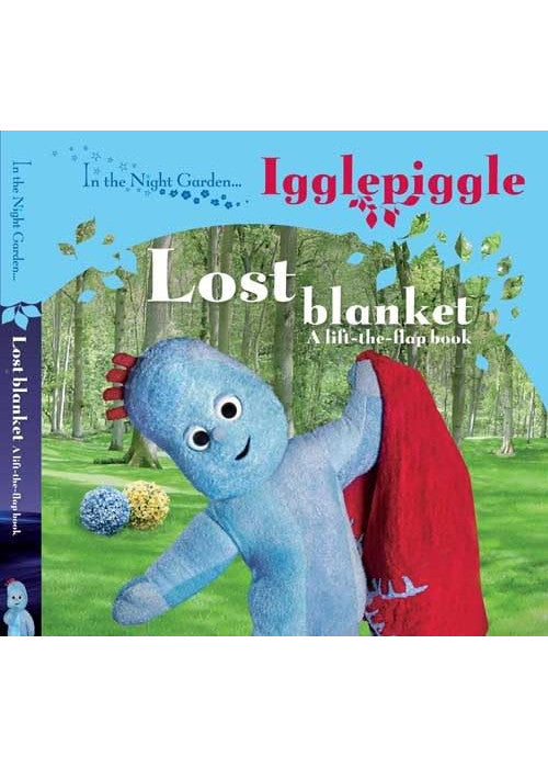 In The Night Garden....Igglepiggle: The Lost Blanket (A lift-the-flap book)