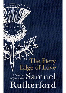The Fiery Edge of Love: A Collection of Quotes from Samuel Rutherford