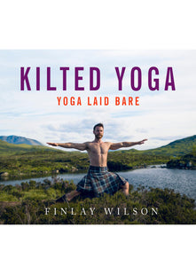 Kilted Yoga: Yoga Laid Bare