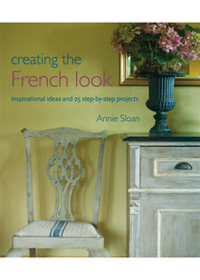 Creating the French Look: Inspirational ideas and 25 step-by-step projects