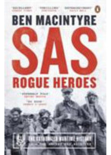 SAS: Rogue Heroes: The authorized wartime history from the Sunday Times bestselling author