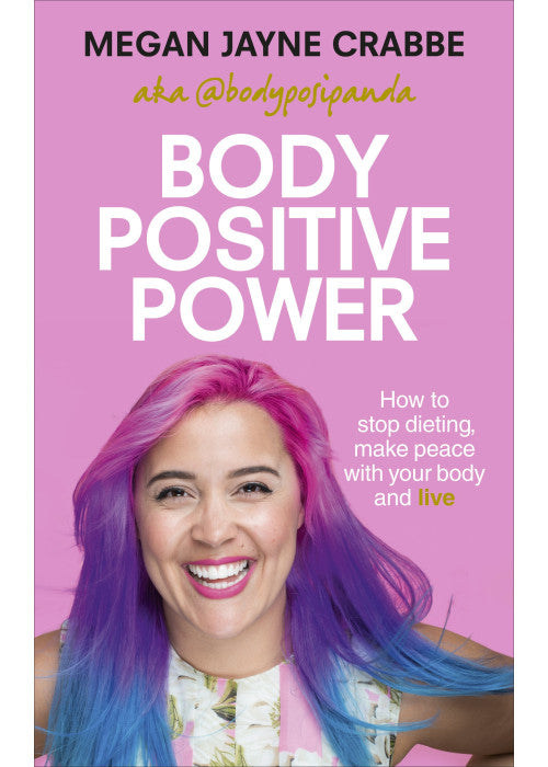 Body Positive Power: How to stop dieting, make peace with your body and live
