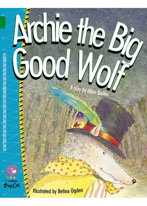 Archie the Big Good Wolf: A new look at some old friends in this comic playscript. (Collins Big Cat): Band 15/Emerald