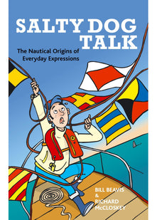 Salty Dog Talk: The Nautical Origins of Everyday Expressions