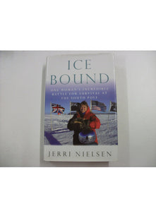 Ice Bound: One Woman's Incredible Battle for Survival at the South Pole