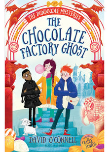 The Chocolate Factory Ghost (The Dundoodle Mysteries)