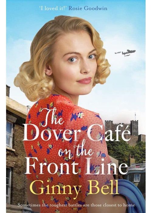 The Dover Cafe On the Front Line: A dramatic and heartwarming WWII saga (The Dover Cafe Series Book 2)
