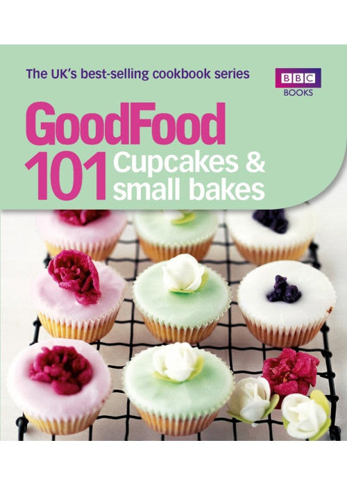 Good Food: Cupcakes & Small Bakes: Triple-tested recipes