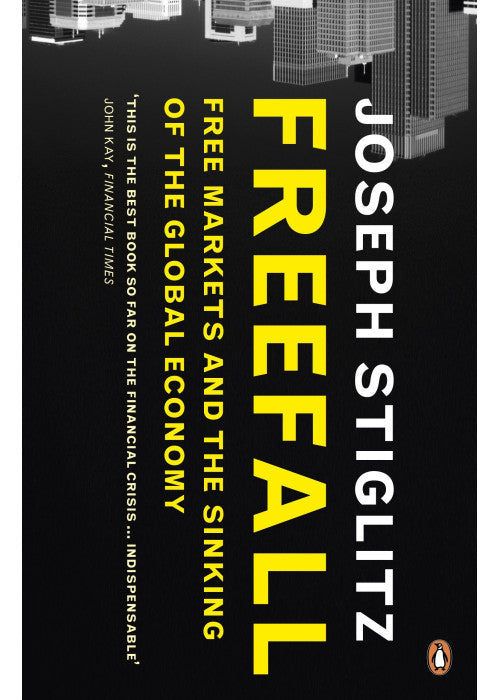 Freefall: Free Markets and the Sinking of the Global Economy
