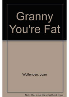 Granny You're Fat