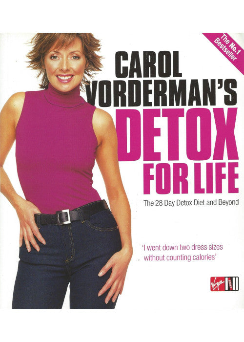 Carol Vorderman's Detox for Life: The 28 Day Detox Diet and Beyond