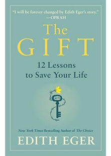 The Gift: Life Lessons From the Holocaust Survivor, Therapist, and Award-Winning Author of The Choice