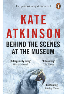 Behind The Scenes At The Museum: The award-winning novel from the bestselling author of Life After Life