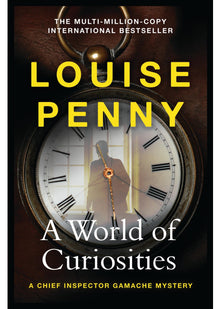 A World of Curiosities: thrilling and page-turning crime fiction from the author of the bestselling Inspector Gamache novels (Chief Inspector Gamache)