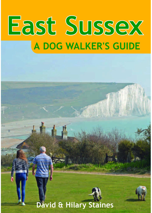 East Sussex: A Dog Walker's Guide - 20 Countryside Dog Walks with Lots of Off-Lead Time