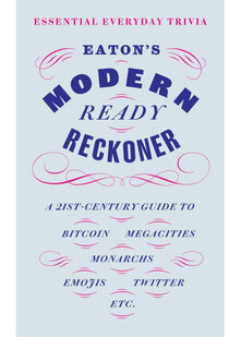 Eaton's Modern Ready Reckoner: Essential Everyday Trivia