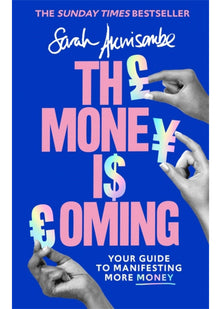 The Money is Coming: Your guide to manifesting more money