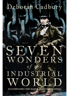 SEVEN WONDERS OF THE INDUSTRIAL WORLD: ‘A compelling read’ The Guardian