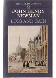 Loss and Gain: The Story of a Convert (World's Classics S.)
