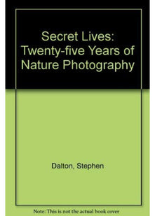 Secret Lives: Twenty-five Years of Nature Photography