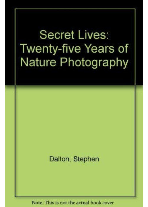 Secret Lives: Twenty-five Years of Nature Photography