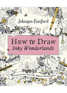 How to Draw Inky Wonderlands: Create and Colour Your Own Magical Adventure