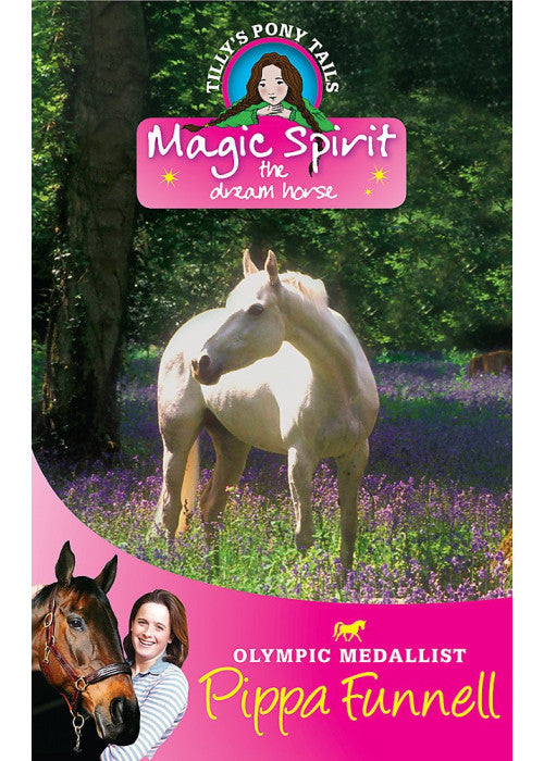 Tilly's Pony Tails: Magic Spirit: Book 1