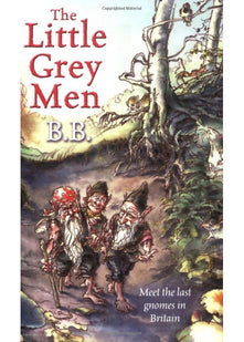 The Little Grey Men: A Story for the Young in Heart