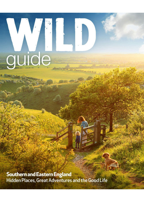 Wild Guide - London and Southern and Eastern England: Norfolk to New Forest, Cotswolds to Kent (Including London): 2
