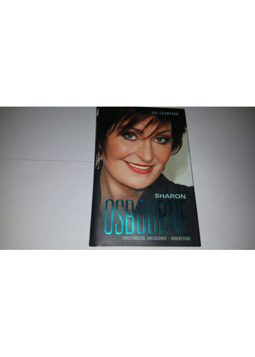 Sharon Osbourne: Unauthorized, Uncensored, Understood