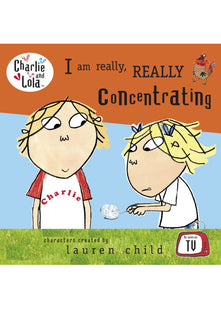 Charlie and Lola: I Am Really, Really Concentrating
