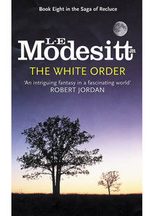 The White Order: Book Eight: The Saga of Recluce