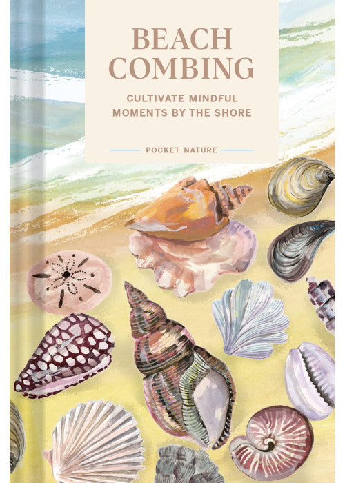 Pocket Nature: Beachcombing: Cultivate Mindful Moments by the Sea