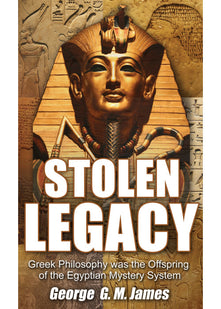 Stolen Legacy: Greek Philosophy Was the Offspring of the Egyptian Mystery System