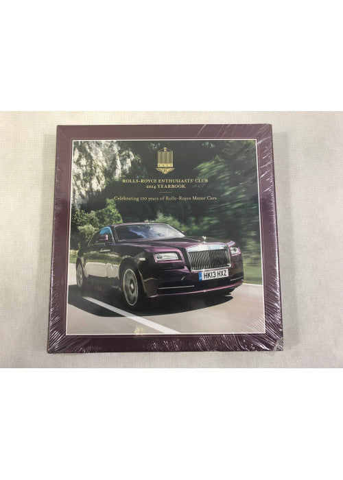 The Rolls-Royce Enthusiasts' Club 2014 Yearbook. Celebrating 110 Years Of Rolls-Royce Motor Cars