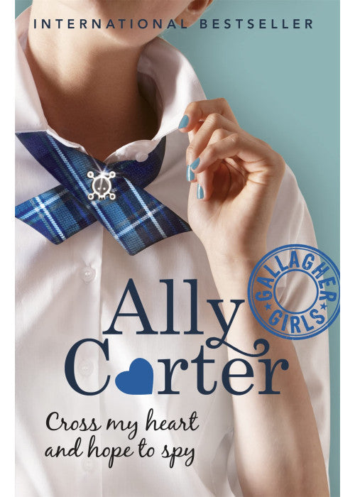 Cross My Heart and Hope To Spy: Book 2: the million copy selling series set at an elite boarding school for spies (Gallagher Girls)