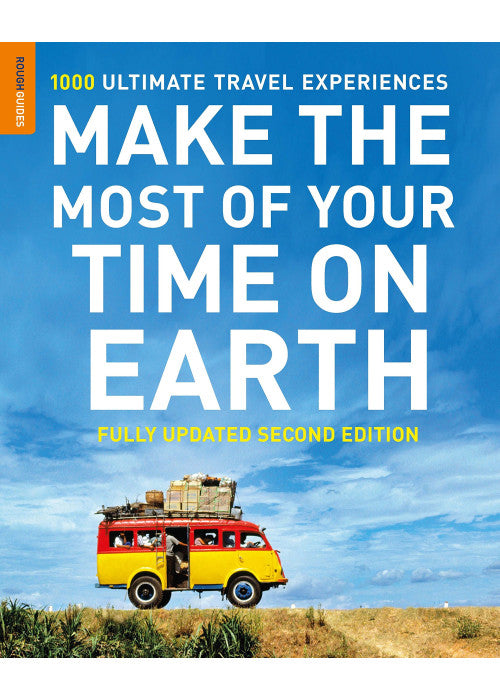 Make The Most Of Your Time On Earth: 1000 Ultimate Travel Experiences (Rough Guide)