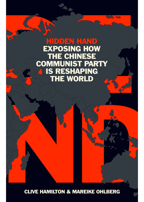 Hidden Hand: Exposing How the Chinese Communist Party is Reshaping the World
