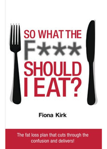 So What the F*** Should I Eat?