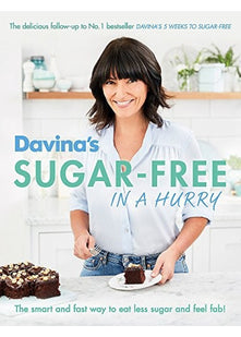 Davina's Sugar-Free in a Hurry: The Smart Way to Eat Less Sugar and Feel Fantastic