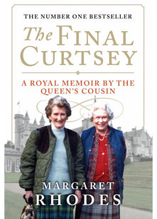 The Final Curtsey A Royal Memoir by the Queen's Cousin