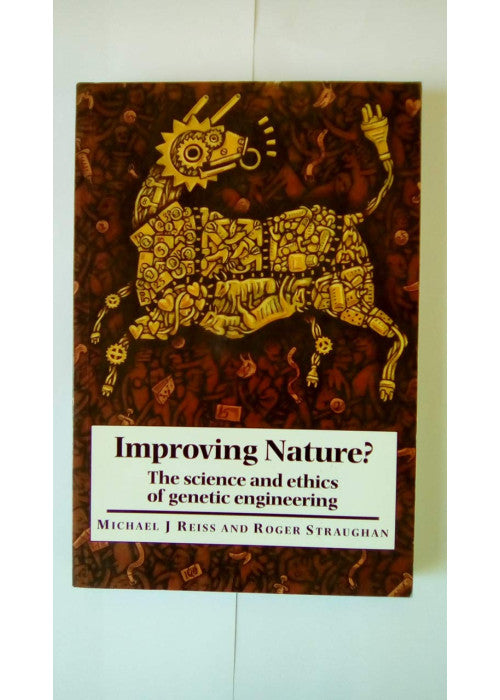 Improving Nature?: The Science and Ethics of Genetic Engineering