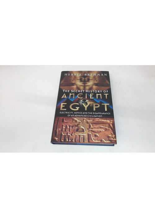 The Secret History of Ancient Egypt: Electricity, Sonics and the Disappearance of an Advanced Civilisation