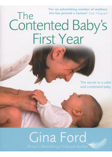 The Contented Baby's First Year: The secret to a calm and contented baby