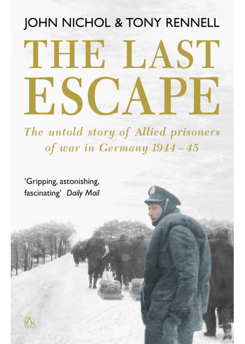 The Last Escape: The Untold Story of Allied Prisoners of War in Germany 1944-1945