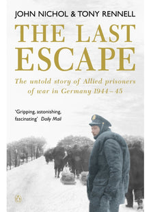 The Last Escape: The Untold Story of Allied Prisoners of War in Germany 1944-1945
