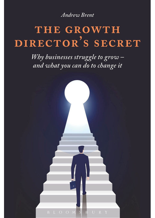 The Growth Director’s Secret: Why Businesses Struggle to Grow – And What You Can Do to Change It